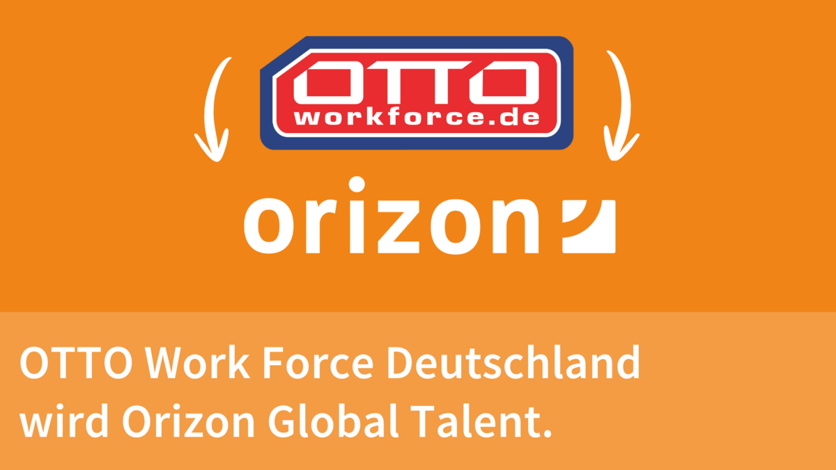 Orizon bündelt Markenauftritt: OTTO Work Force Deutschland GmbH wird zur Orizon Global Talent GmbH
